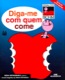 Diga-me com quem come