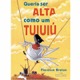Queria ser alta como um tuiuiú