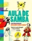 Aula de samba -A história do Brasil em grandes sambas-enredo