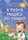 A pedra mágica do tempo