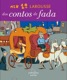 Meu 1° Larousse dos Contos de Fadas