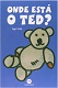 Onde está o Ted?
