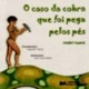 O caso da cobra que foi pega pelos pés