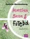 Minissaia, batom e futebol 