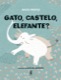 Gato, castelo, elefante? 