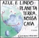 Azul e lindo: Planeta Terra, nossa casa