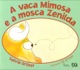 A vaca mimosa e a mosca Zenilda