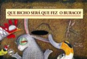 Que bicho será que fez o buraco?