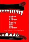 Bichos que existem & Bichos que não existem