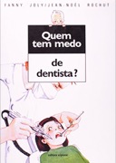 Quem tem medo de dentista?
