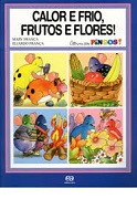 Calor e frio, frutos e  flores
