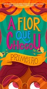 A flor que chegou primeiro