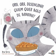 Ora, ora desencana! Quem quer bolo de banana?