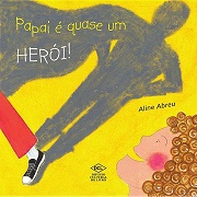 Papai é quase um herói!