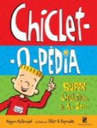 Chiclet-o-pédia - Super Chicletices de A a Zzzzz