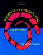 As serpentes que roubaram a noite e outros mitos