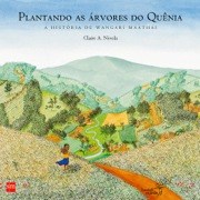 Plantando as árvores do Quênia: a história de Wangari Maathai 